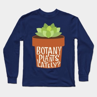 Botany Plants Lately, Garden Long Sleeve T-Shirt